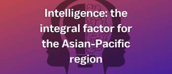 Intelligence: the integral factor for the Asia-Pacific region (Spring)